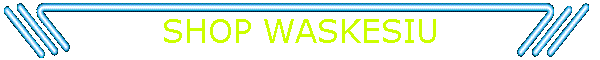 SHOP WASKESIU