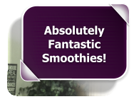 Absolutely Fantastic Smoothies!