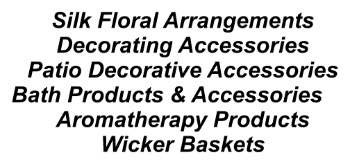 Silk Floral Arrangements Decorating Accessories Patio Decorative Accessories Bath Products & Accessories Aromatherapy Products Wicker Baskets